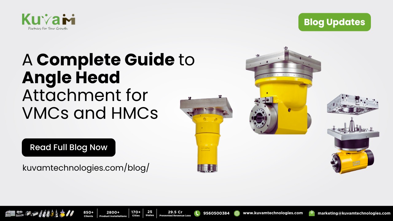 A Complete Guide to Angle Head Attachment for VMCs and HMCs