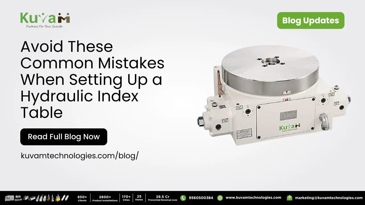 Avoid These Common Mistakes When Setting Up a Hydraulic Indexing Table
