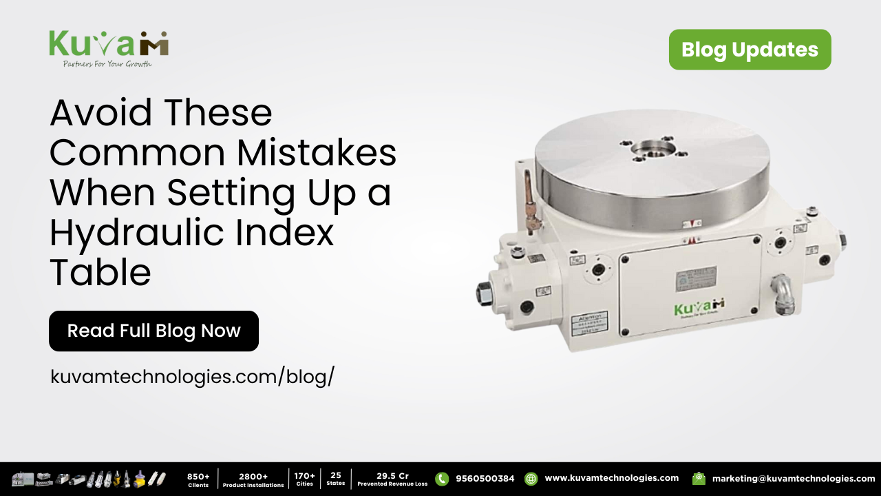 Avoid These Common Mistakes When Setting Up a Hydraulic Indexing Table