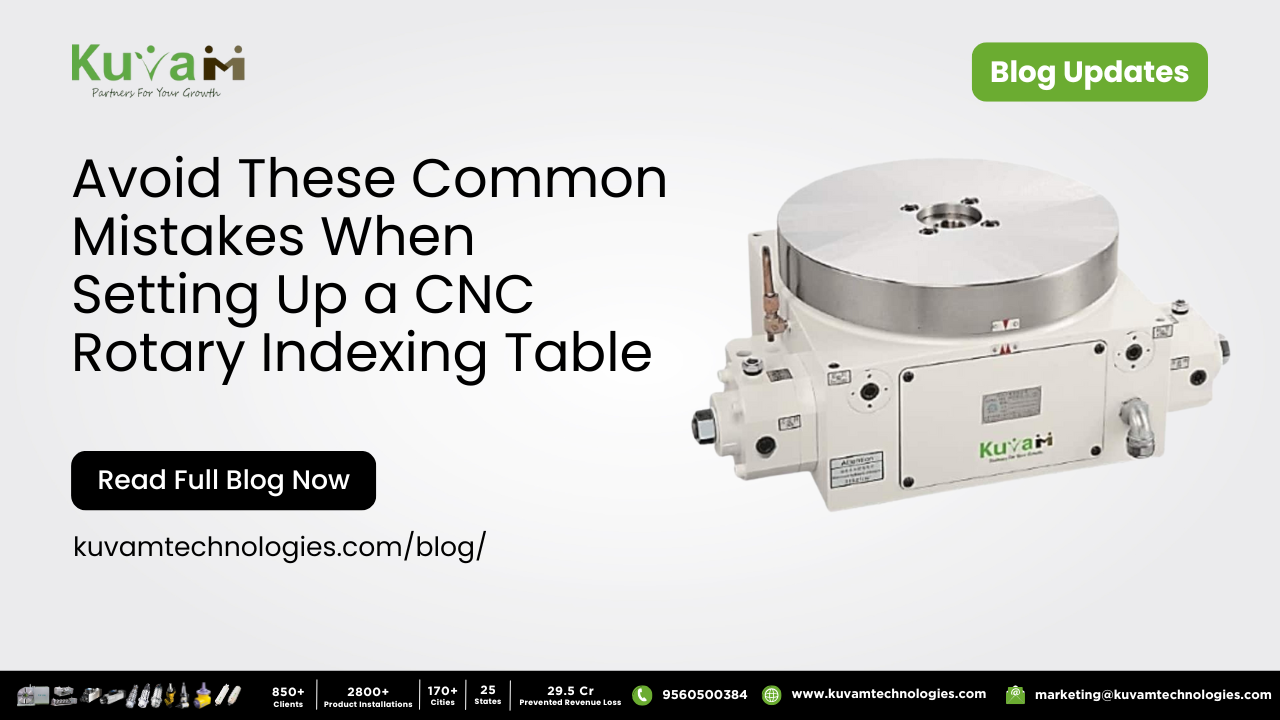 Avoid These Common Mistakes When Setting Up a CNC Rotary Indexing Table