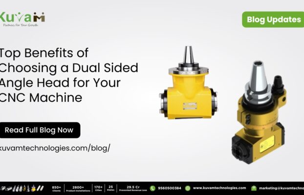 Top Benefits of Choosing a Kuvam Technologies Dual-Sided Angle Head for Your CNC Machine