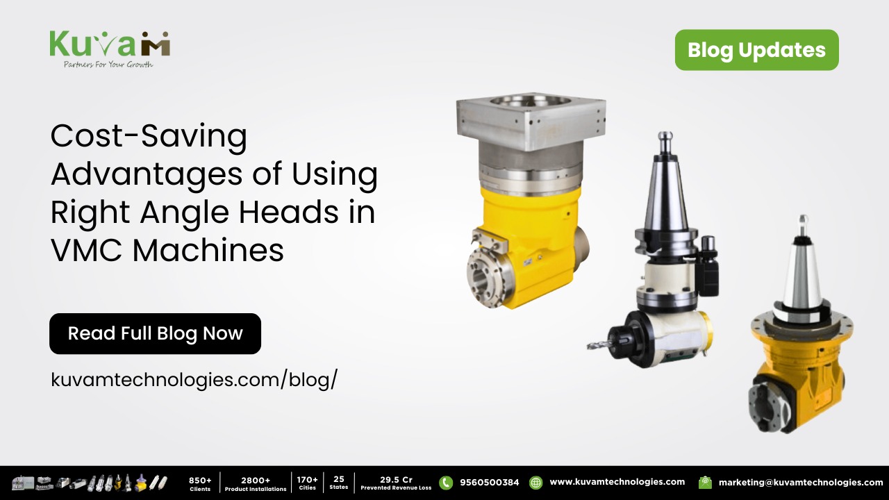 Cost-Saving Advantages of Using Right Angle Heads in VMC Machines