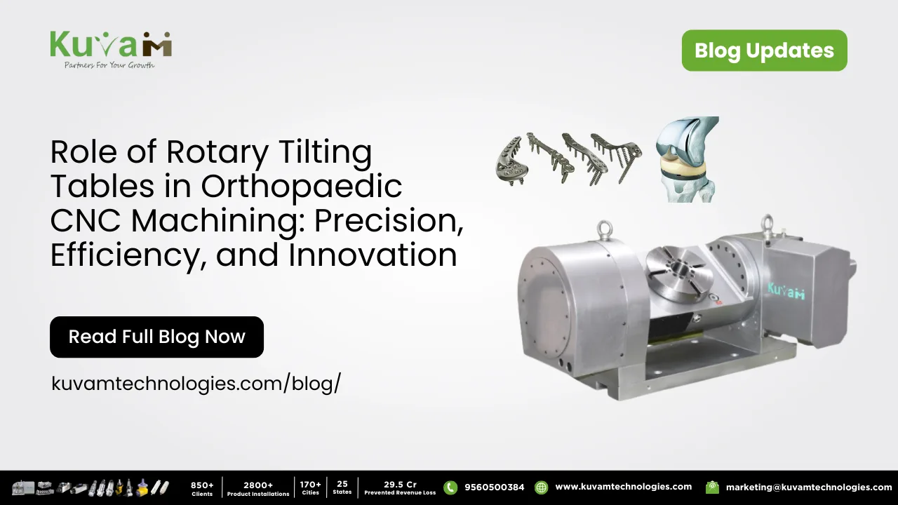 Role of Rotary Tilting Tables in Orthopaedic CNC Machining: Precision, Efficiency, and Innovation