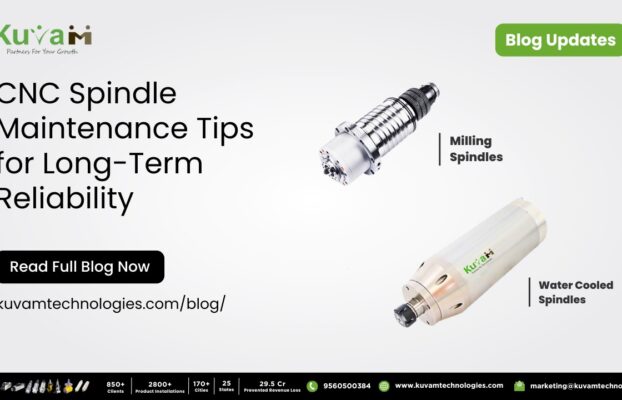 CNC Spindle Maintenance Tips for Long-Term Reliability