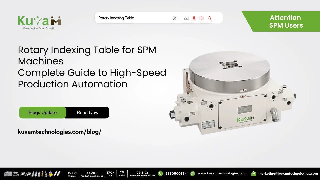 Rotary Indexing Table for SPM Machines: Complete Guide to High-Speed Production Automation