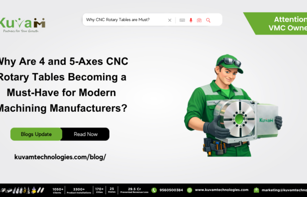 Why Are 4 and 5-Axes CNC Rotary Tables Becoming a Must-Have for Modern Machining Manufacturers?