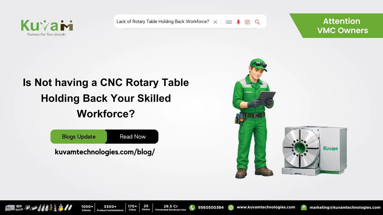 Is Not having a CNC Rotary Table Holding Back Your Skilled Workforce?