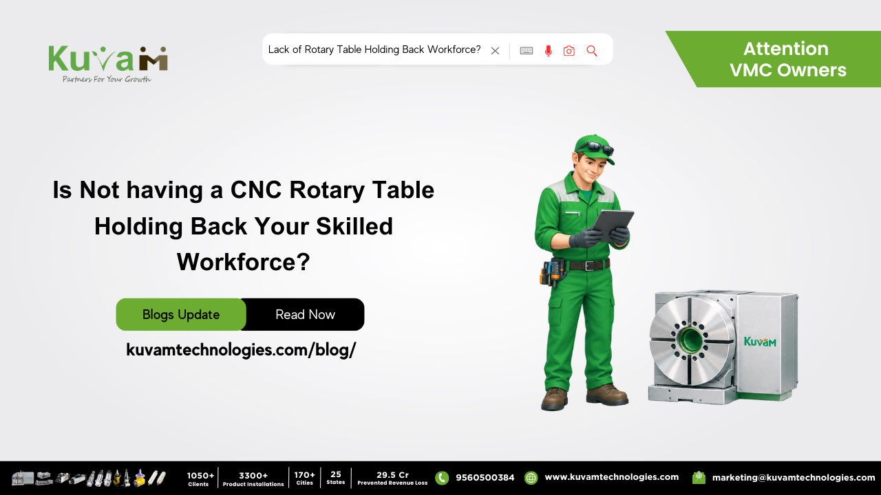 Is Not having a CNC Rotary Table Holding Back Your Skilled Workforce?